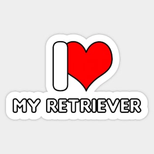 I love my Retriever Sticker